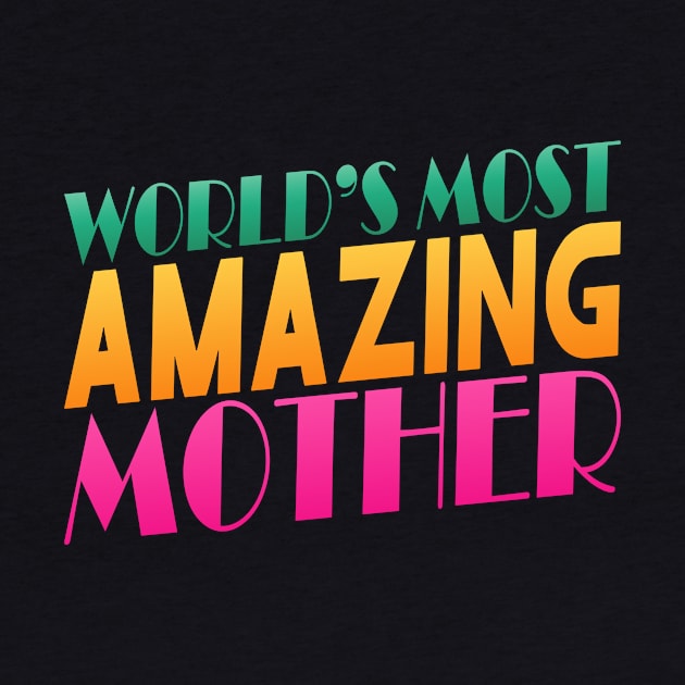 Colorful World's Most Amazing Mother Typography Quote by Jasmine Anderson